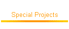 Special Projects